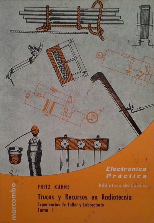 TRUCOS Y RECURSOS EN RADIOTECNIA EXPERIENCIAS DE TALLER Y LABORATORIO TOMO 1