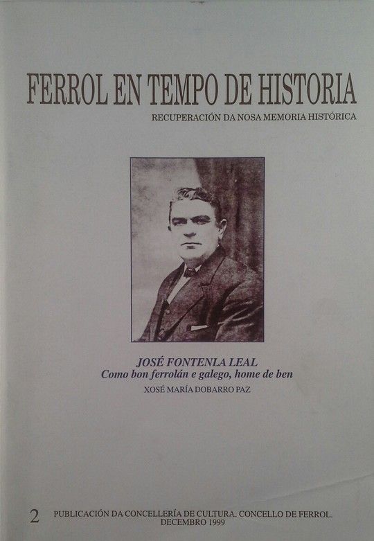 FERROL EN TEMPO DE HISTORIA. JOSE FONTENLA LEAL COMO BON FERROLAN E GALEGO, HOME