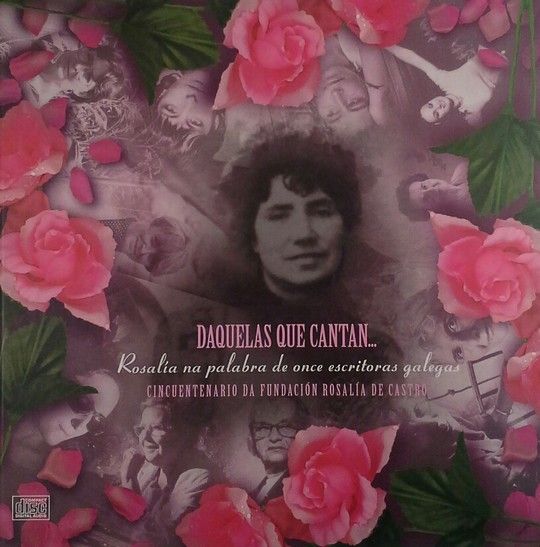 DAQUELAS QUE CANTAN - ROSAL�A NA PALABRA DE ONCE ESCRITORAS GALEGAS