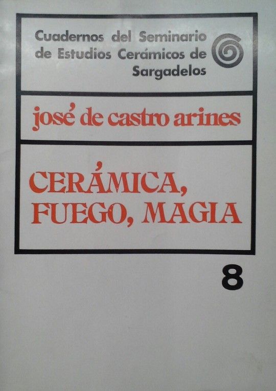 CER�MICA, FUEGO, MAGIA 8 - CUADERNOS DEL SEMINARIO DE ESTUDIOS CER�MICOS DE SARG