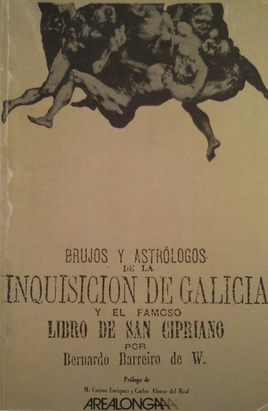 BRUJOS Y ASTRLOGOS DE LA INQUISICIN DE GALICIA Y EL FAMOSO LIBRO DE SAN CIPRIA
