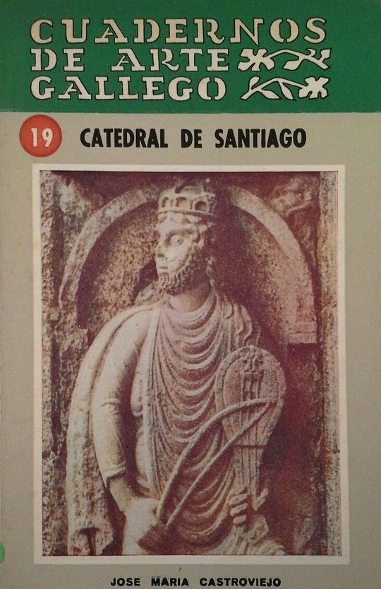 CUADERNOS DE ARTE GALLEGO 19 CATEDRAL DE SANTIAGO