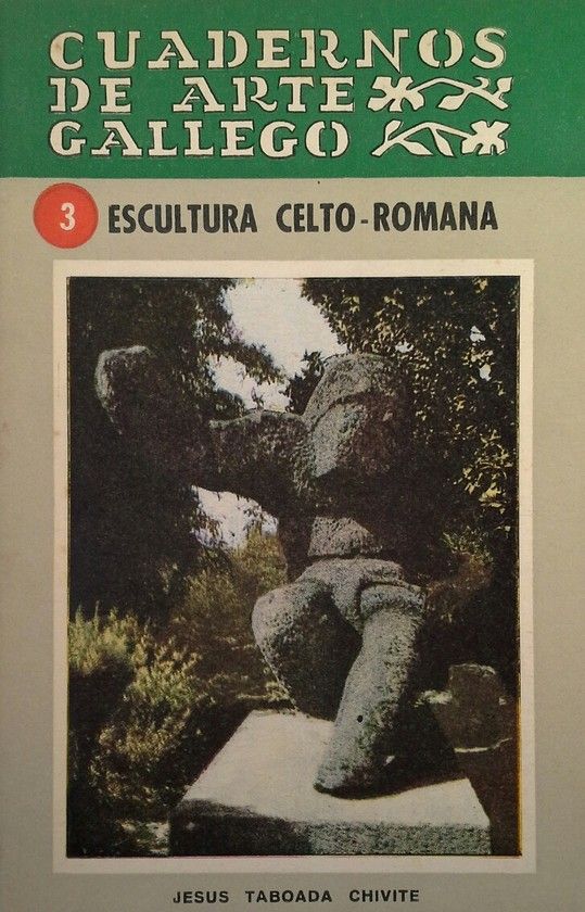 CUADERNOS DE ARTE GALLEGO 3 ESCULTURA CELTO ROMANA