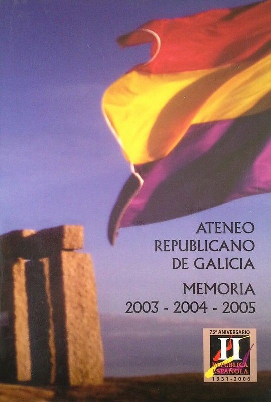 ATENEO REPUBLICANO DE GALICIA  MEMORIA 2003 2004 2005
