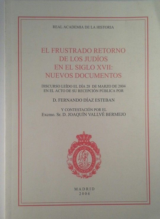 EL FRUSTRADO RETORNO DE LOS JUDIOS EN EL SIGLO XVII: NUEVOS DOCUMENTOS