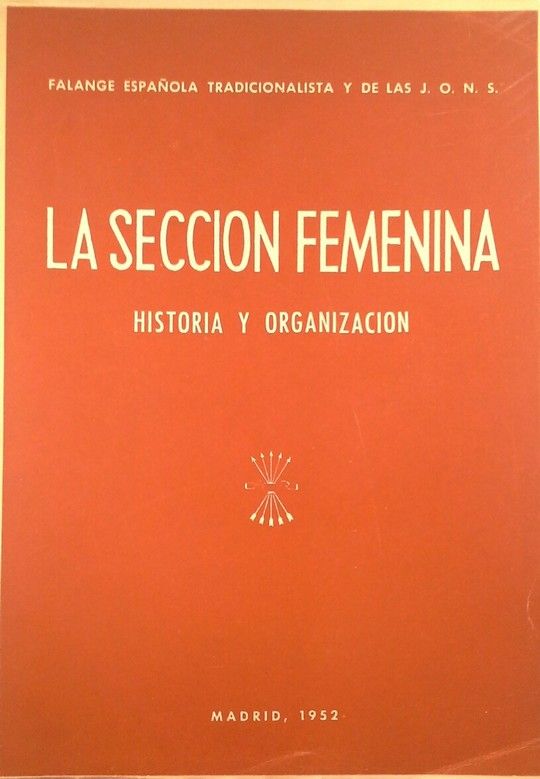 LA SECCION FEMENINA. HISTORIA Y ORGANIZACION