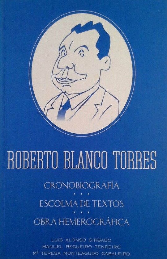 ROBERTO BLANCO TORRES. EDICION ESPECIAL DO DIA DAS LETRAS GALEGAS DE 1999