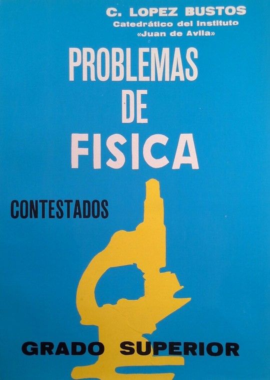 PROBLEMAS DE FISICA CONTESTADOS. GRADO SUPERIOR