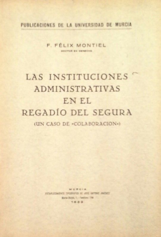 LAS INSTITUCIONES ADMINISTRATIVAS EN EL REGADIO DEL SEGURA (UN CASO DE 