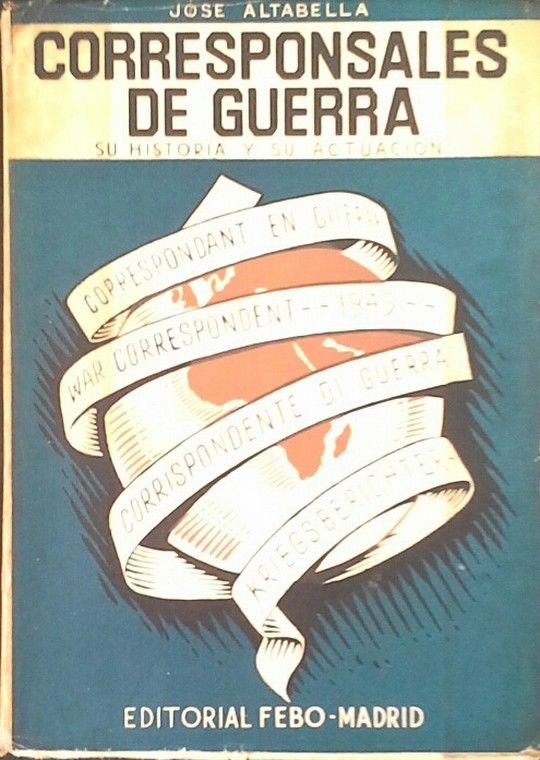 CORRESPONSALES DE GUERRA. SU HISTORIA Y SU ACTUACI�N