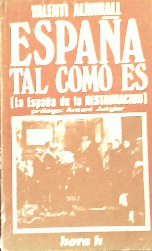 ESPA�A TAL COMO ES (LA ESPA�A DE LA RESTAURACI�N