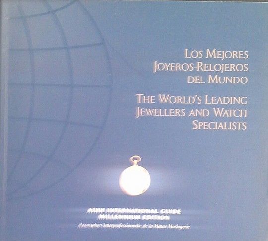 LOS MEJORES JOYEROS-RELOJEROS DEL MUNDO / THE WORLD'S LEADING JEWELLERS AND WATC