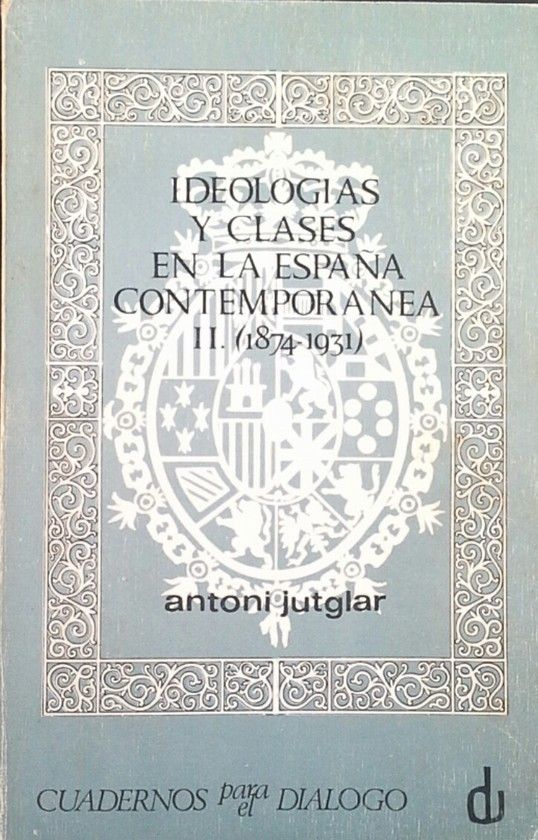 IDEOLOGAS Y CLASES EN LA ESPAA  CONTEMPORNEA (1874-1931)