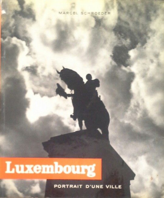 LUXENBOURG, PORTRAIT D'UNE VILLE