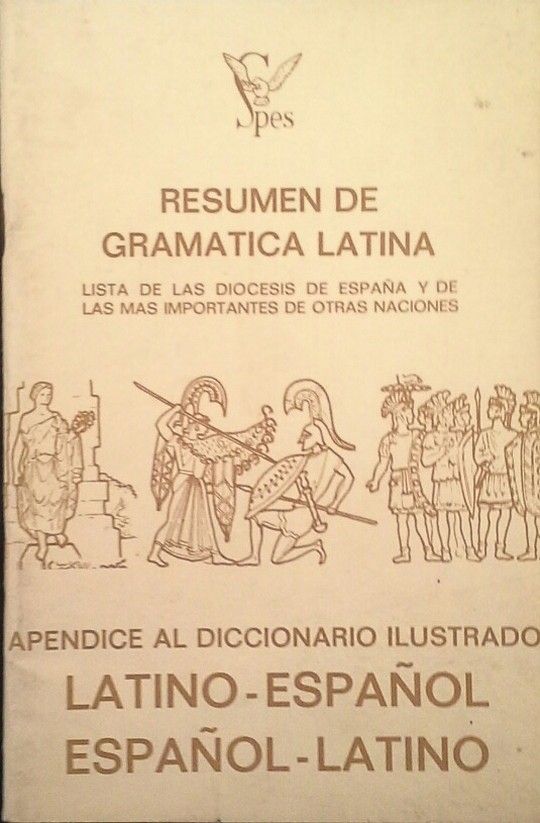 RESUMEN DE GRAMTICA LATINA. APNDICE AL DICCIONARIO ILUSTRADO LATINO-ESPAOL ES