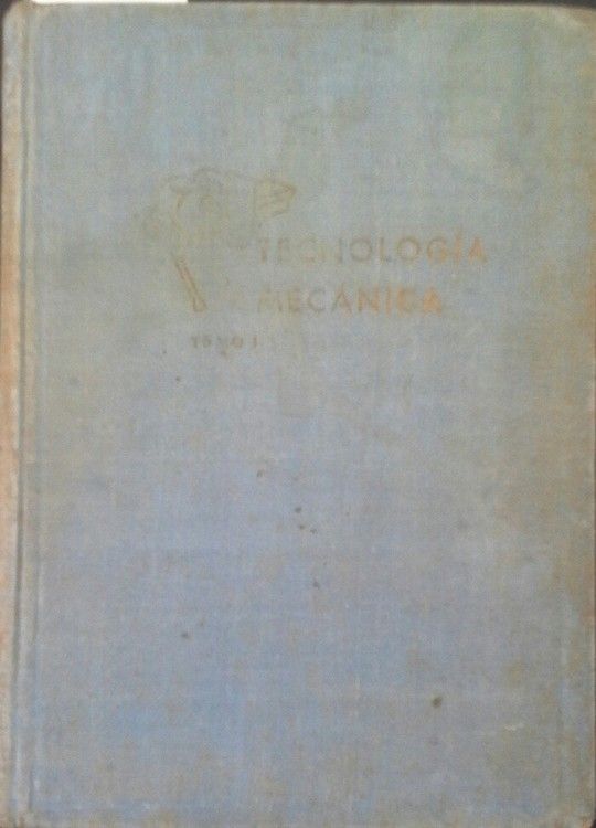 TECNOLOG�A MEC�NICA - TOMO PRIMERO
