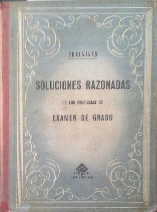 SOLUCIONES RAZONADAS DE LOS EXMENES DE GRADO