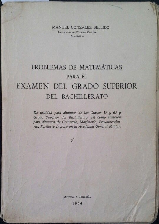 PROBLEMAS DE MATEMTICAS PARA EL EXAMEN DEL GRADO SUPERIOR DEL BACHILLERATO