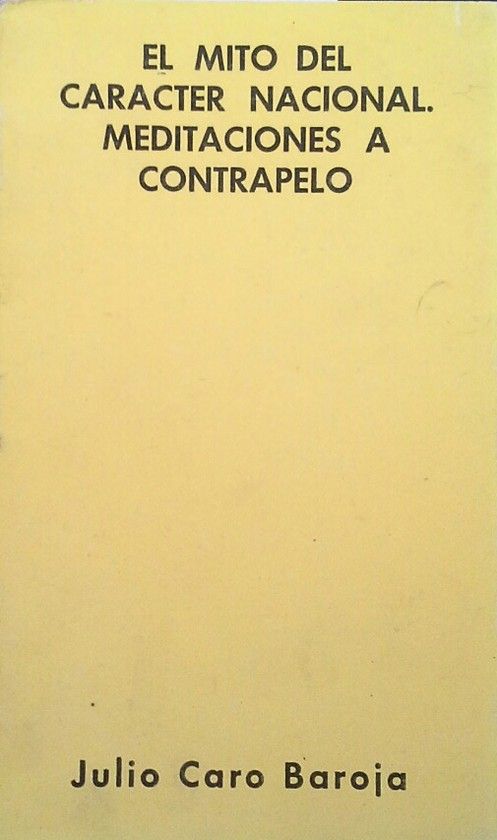 EL MITO DEL CARACTER NACIONAL. MEDITACIONES A CONTRAPELO