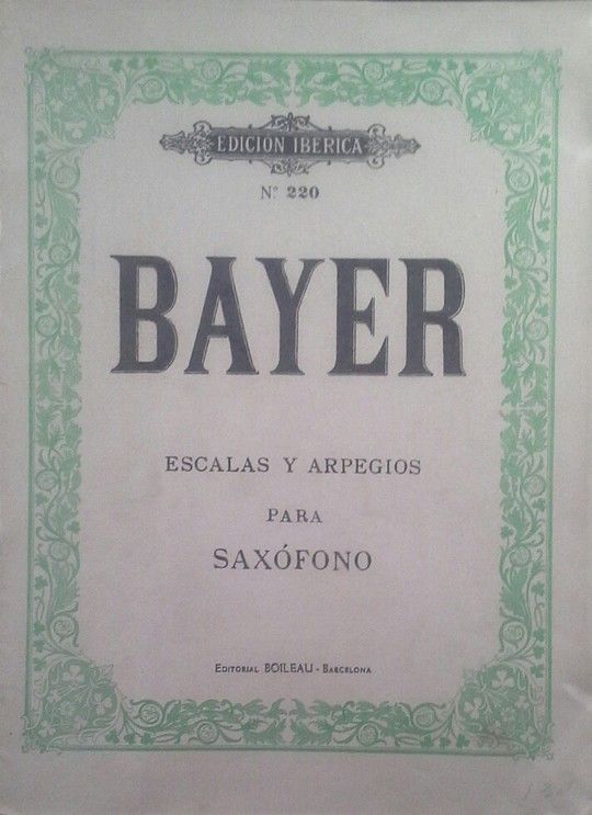 BAYER - ESCALAS Y ARPEGIOS PARA SAX�FONO