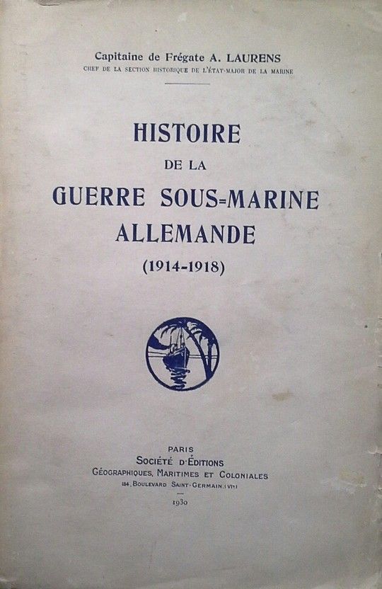 HISTOIRE DE LA GUERRE SOUS-MARINE ALLEMANDE (1914-1918)