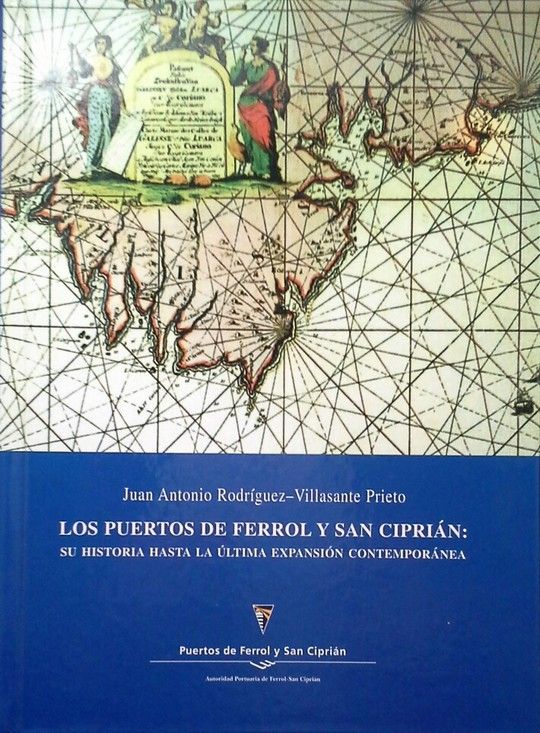 LOS PUERTOS DE FERROL Y SAN CIPRIAN - SU HISTORIA HASTA LA LTIMA EXPANSIN CONTEMPORNEA