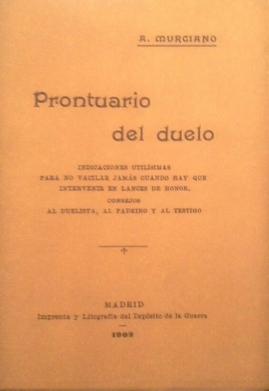 PRONTUARIO DEL DUELO (FACS�MIL DEL ORIGINAL DE 1902, POR LA IMPRENTA Y LITOGRAF�