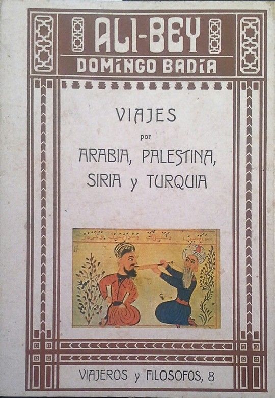 VIAJES DE ALI-BEY (DOMINGO BAD�A) - SEGUNDA PARTE: VIAJES POR ARABIA, PALESTINA,