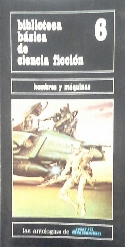 HOMBRES Y M�QUINAS - BIBLIOTECA B�SICA DE CIENCIA FICCI�N 6