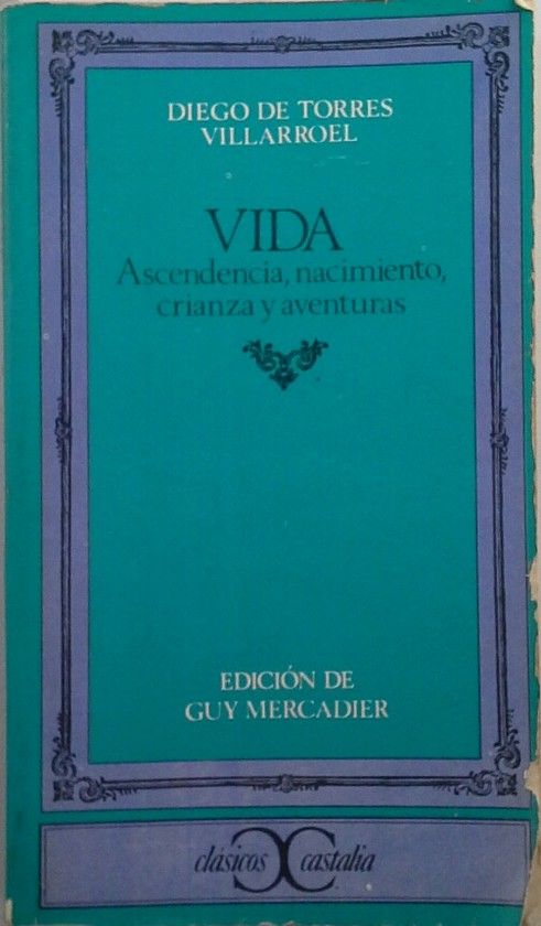 VIDA, ASCENDENCIA, NACIMIENTO, CRIANZA Y AVENTURAS DE DIEGO DE TORRES VILLARROEL