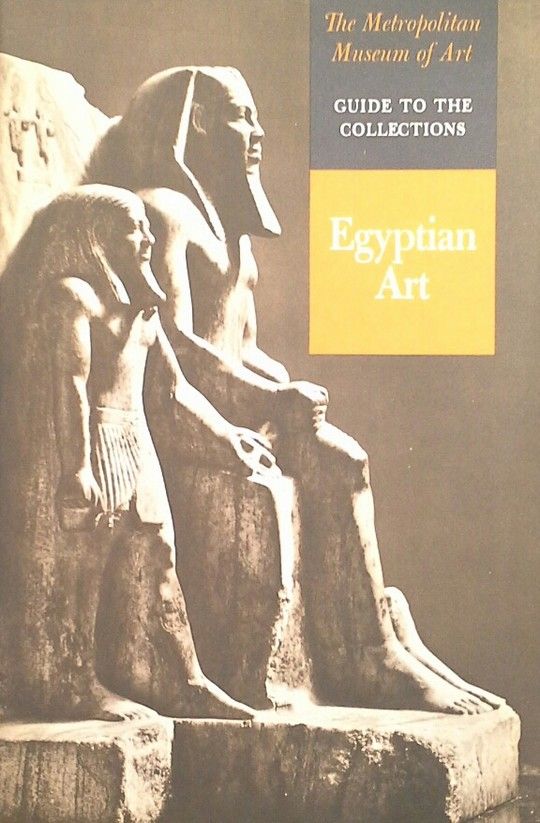 THE METROPOLITAN MUSEUM OF ART - GUIDE TO THE COLLECTIONS - EGYPTIAN ART