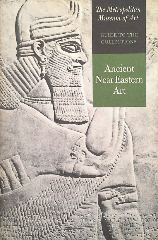 THE METROPOLITAN MUSEUM OF ART - GUIDE TO THE COLLECTIONS - ANCIENT NEAR EASTERN