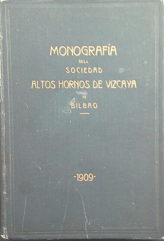 MONOGRAFA DE LA SOCIEDAD ALTOS HORNOS DE VIZCAYA DE BILBAO - 1909