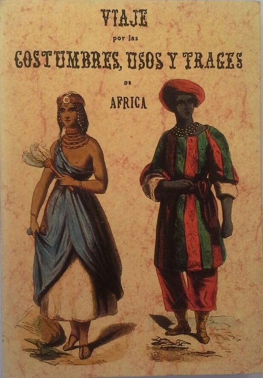 VIAJE POR LAS COSTUMBRES, USOS Y TRAGES DE �FRICA (OBRA ADORNADA CON L�MINAS ILUMINADAS)