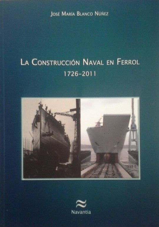 LA CONSTRUCCIN NAVAL EN FERROL 1726-2011