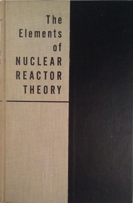 THE ELEMENTS OF NUCLEAR REACTOR THEORY