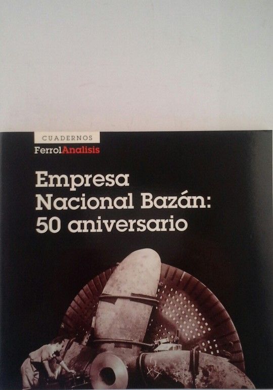 EMPRESA NACIONAL BAZÁN: 50 ANIVERSARIO