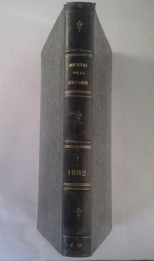 LE JOURNAL DE LA JEUNESSE - HEBDOMADAIRE ILLUSTR� - PREMIER SEMESTRE DE 1882