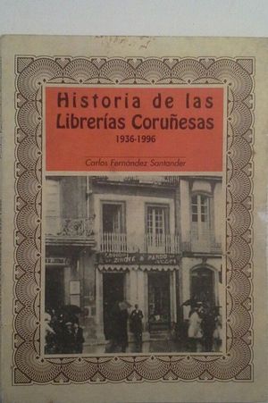 HISTORIA DE LAS LIBRER�AS CORU�ESAS (1936-1996)