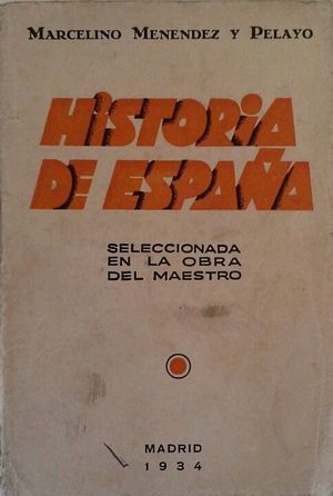 HISTORIA DE ESPA�A - SELECCIONADA EN LA OBRA DE MARCELINO MEN�NDEZ Y PELAYO
