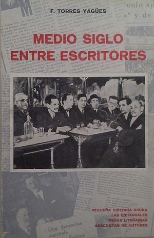 MEDIO SIGLO ENTRE ESCRITORES