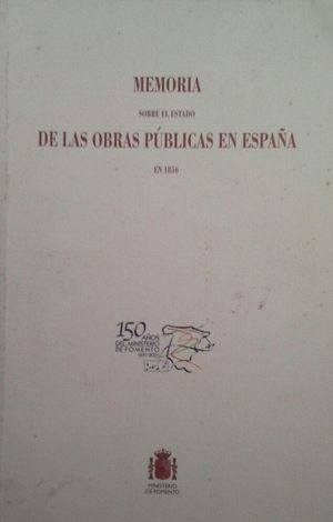 MEMORIA SOBRE EL ESTADO DE LAS OBRAS PBLICAS EN ESPAA EN 1856