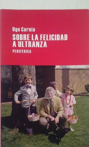 SOBRE LA FELICIDAD A ULTRANZA