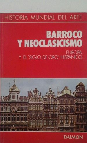 HISTORIA MUNDIAL DEL ARTE - BARROCO Y NEOCLASICISMO