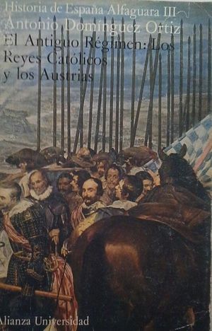 EL ANTIGUO RGIMEN: LOS REYES CATLICOS Y LOS AUSTRIAS