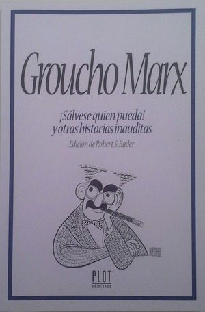GROUCHO MARX - SLVESE QUIEN PUEDA! Y OTRAS HISTORIAS INAUDITAS