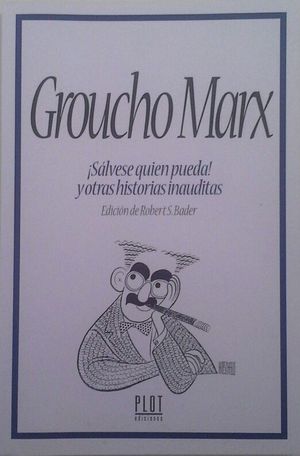 GROUCHO MARX - �S�LVESE QUIEN PUEDA! Y OTRAS HISTORIAS INAUDITAS