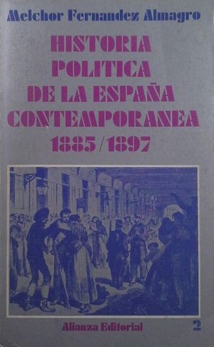 HISTORIA POLTICA DE LA ESPAA CONTEMPORNEA - 2: 1885-1897