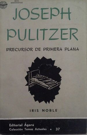 JOSEPH PULITZER  - PRECURSOR DE PRIMERA PLANA