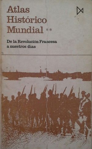 ATLAS HISTRICO MUNDIAL II - DE LA REVOLUCIN FRANCESA A  NUESTROS DAS